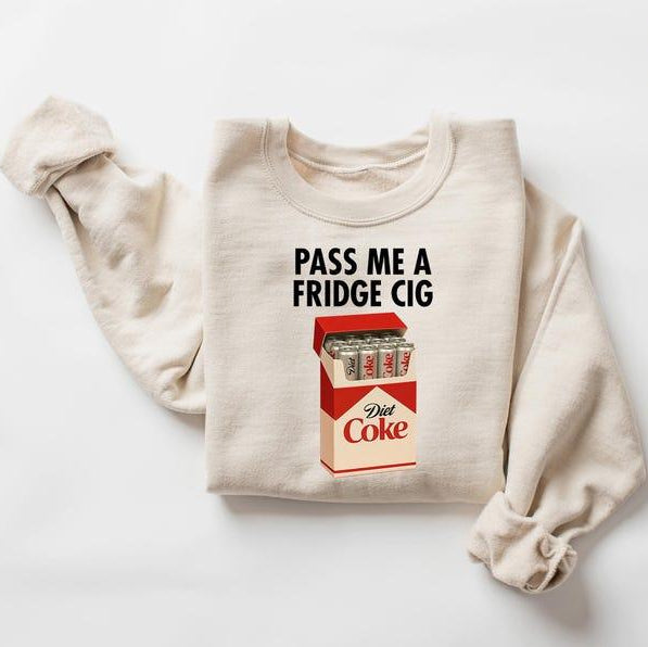 Just a Fridge Cigg Diet Coke Sweatshirt, Sarcastic Meme Shirt, Give me a Diet Coke Shirt, Emotional Coke Lover Shirt, Cute Funny Shirt