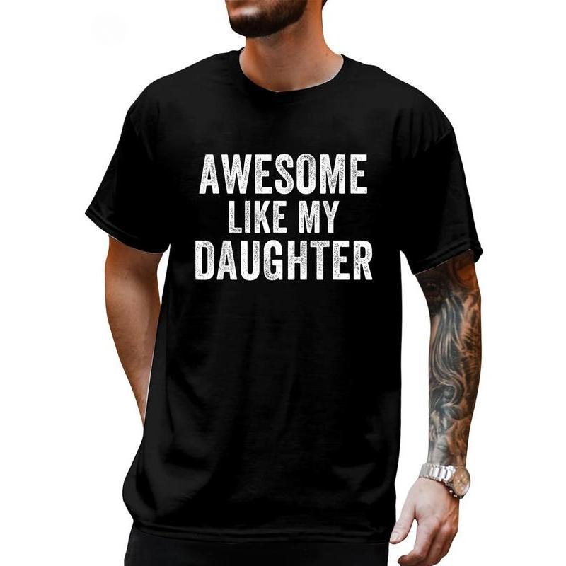 cotton Awesome Like My Daughter Funny Father’s Day Humor Proud Dad T-Shirt casual Fashion graphic tees women