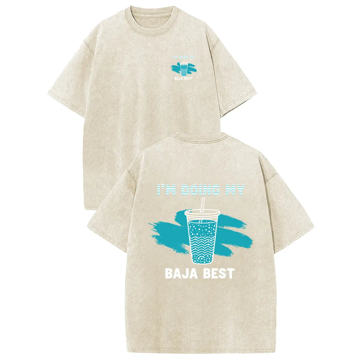 I’m Doing My Baja Best T-Shirt/Sweatshirt/Hoodie – Funny Drink Graphic Acid Wash Tee, Vintage Front & Back Shirt