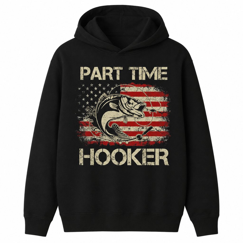 Part Time Hooker T-Shirt/Sweatshirt/Hoodie 🎣 – Funny Fishing Graphic Tee