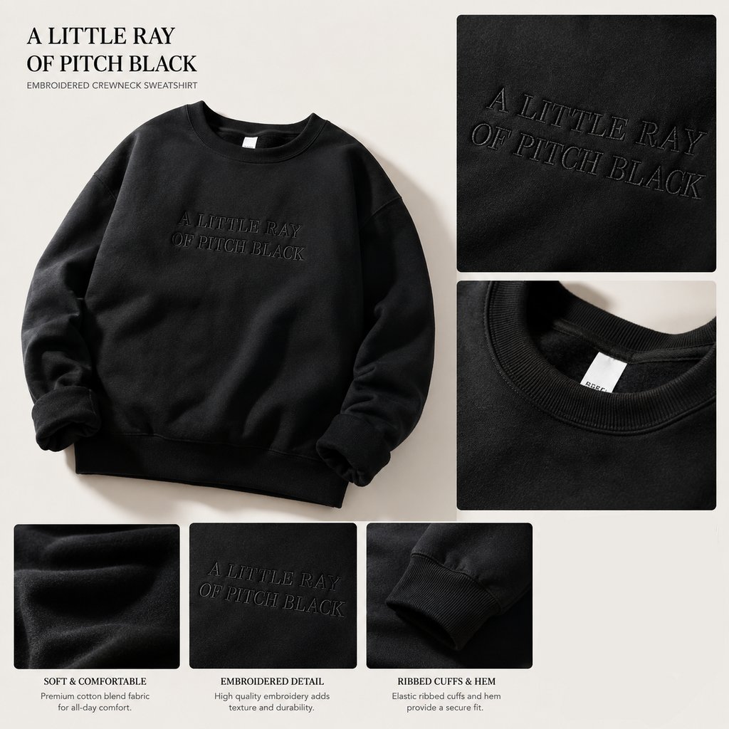 A Little Ray of Pitch Black Embroidered Sweatshirt/Hoodie – Funny Dark Humor Crewneck