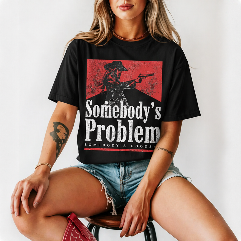 “Somebody’s Problem” Western Graphic T-Shirt/Sweatshirt/Hoodie – Vintage Cowgirl Attitude Tee