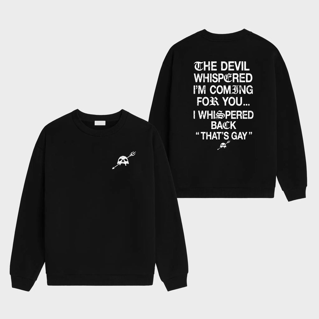 The Devil Whispered I'm Coming For You Men's T-Shirt/Sweatshirt/Hoodie
