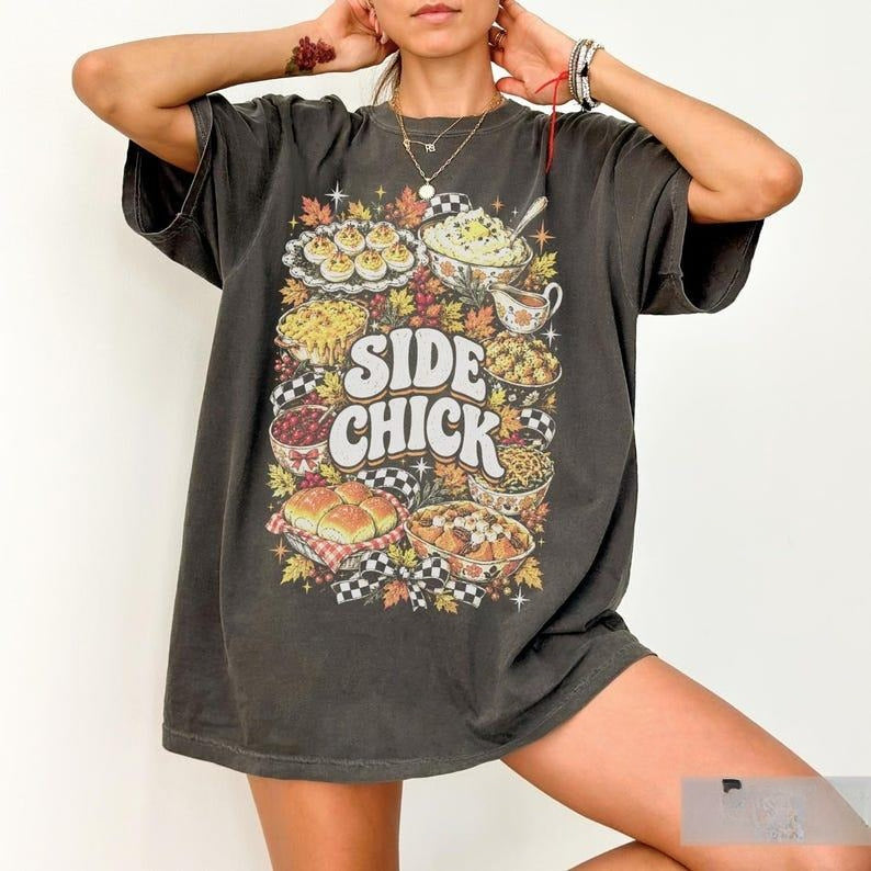 Side Chick Thanksgiving Shirt/Sweatshirt/Hoodie – Funny Friendsgiving Oversized Vintage Graphic Tee