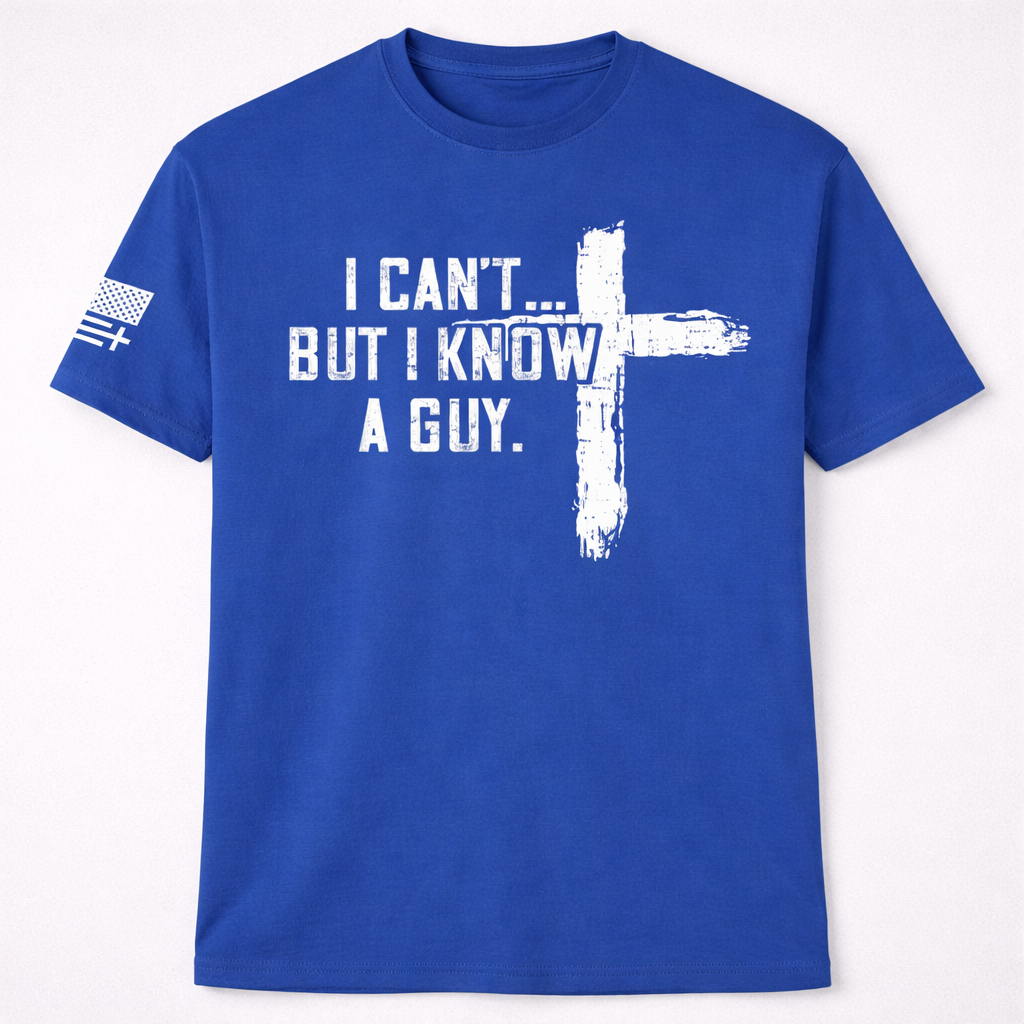 “I Can’t But I Know A Guy” Christian T-Shirt/Sweatshirt/Hoodie– Cross Faith Graphic Tee for Men