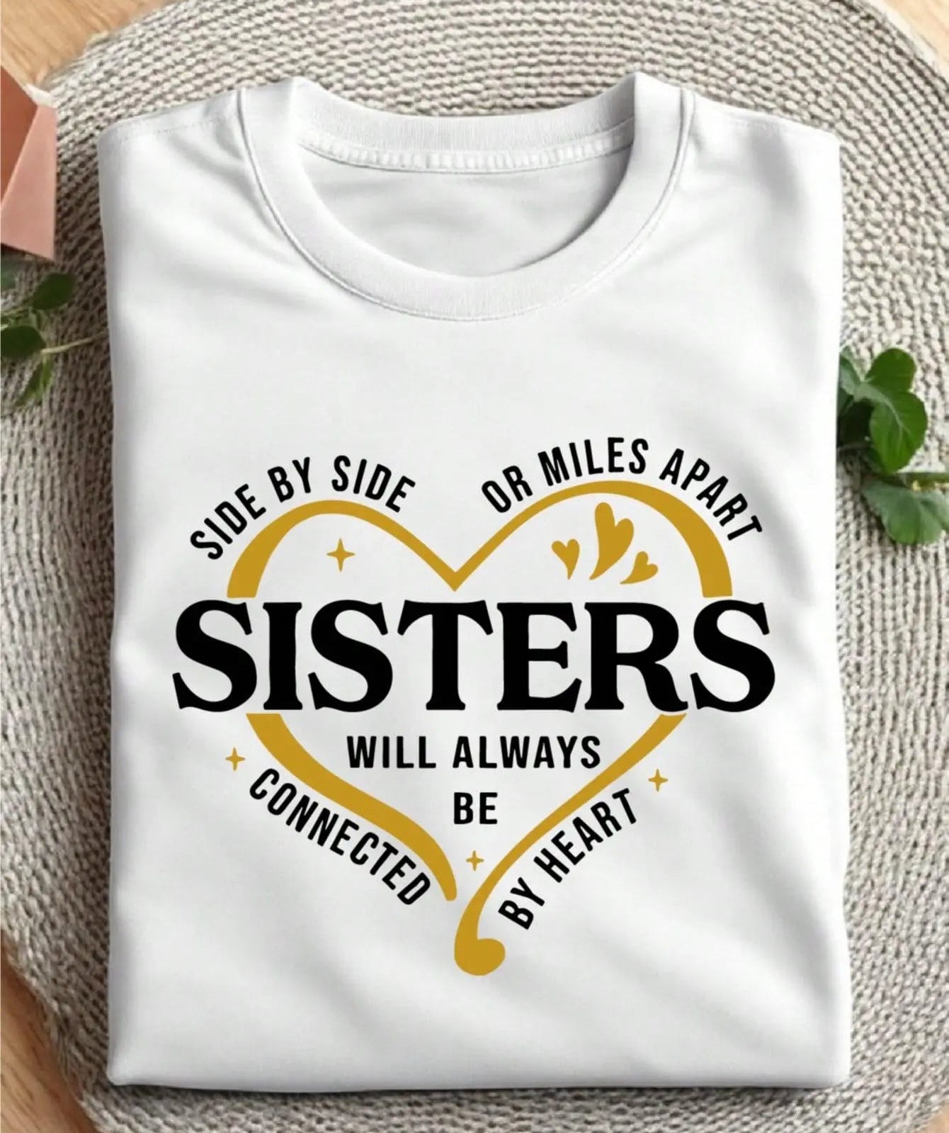 “Side by Side or Miles Apart” Sisters T-Shirt/Sweatshirt/Hoodie ❤️ – Connected by Heart Tee