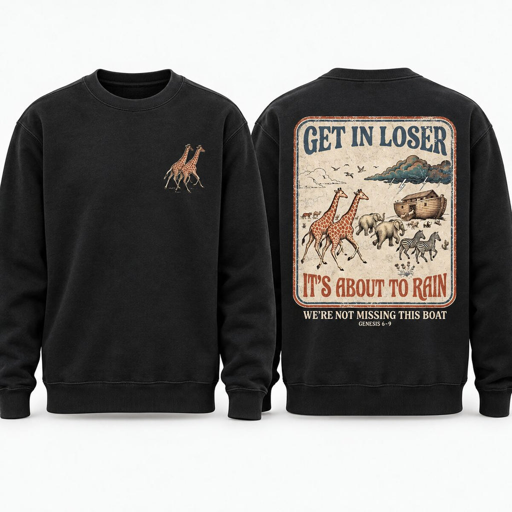 Get In Loser It's About to Rain T-Shirt/Sweatshirt/Hoodie – Noah's Ark Vintage Christian Graphic Tee