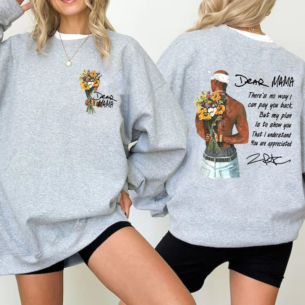 Dear Mama Tupac Shakur Sweatshirt/T-shirt/Hoodie – Mother’s Day Appreciation Gift for Mom