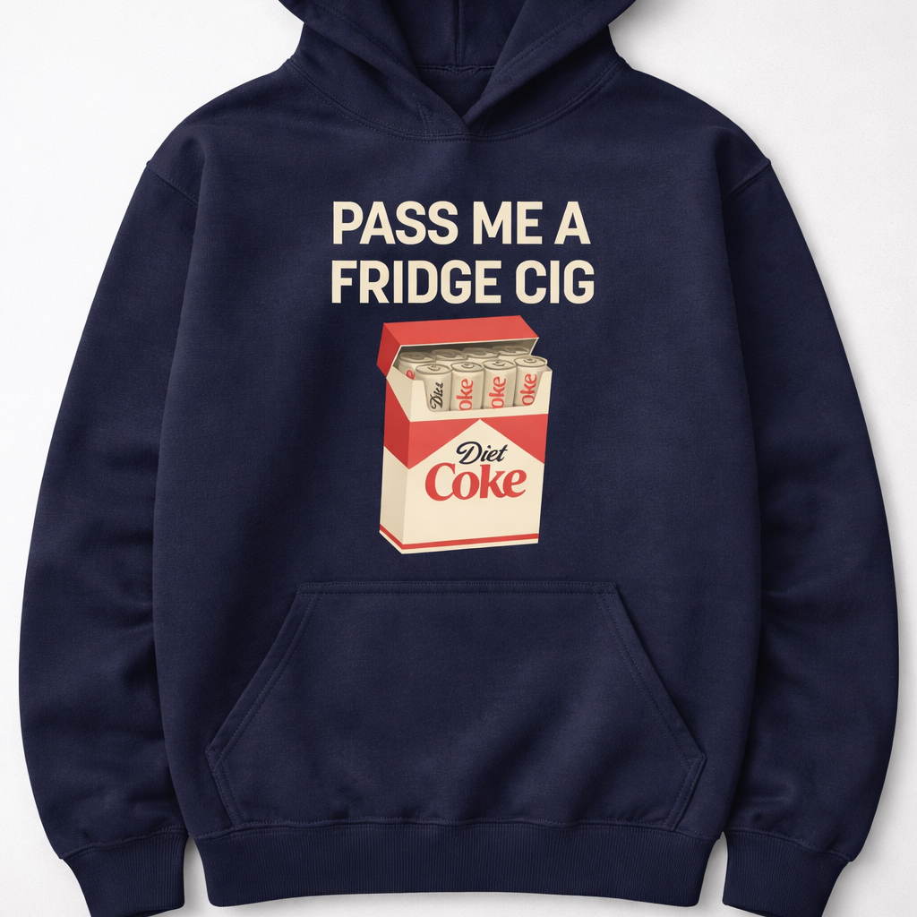“Pass Me A Fridge Cig” Funny Diet Coke Lover T-Shirt/Sweatshirt/Hoodie – Retro Soda Meme Tee