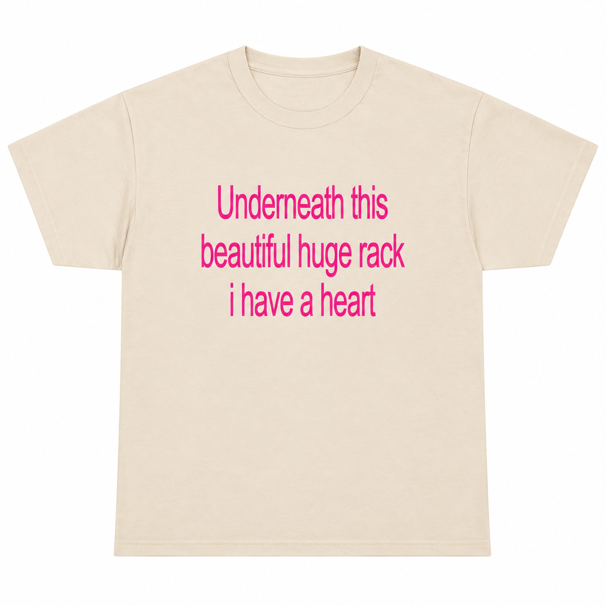 Underneath This Beautiful Huge Rack I Have a Heart Shirt/Sweatshirt/Hoodie – Funny Meme Graphic Tee