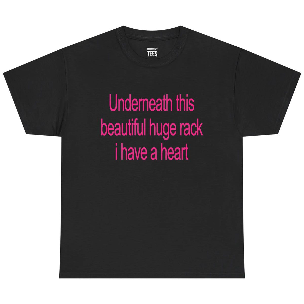 Underneath This Beautiful Huge Rack I Have a Heart Shirt/Sweatshirt/Hoodie – Funny Meme Graphic Tee