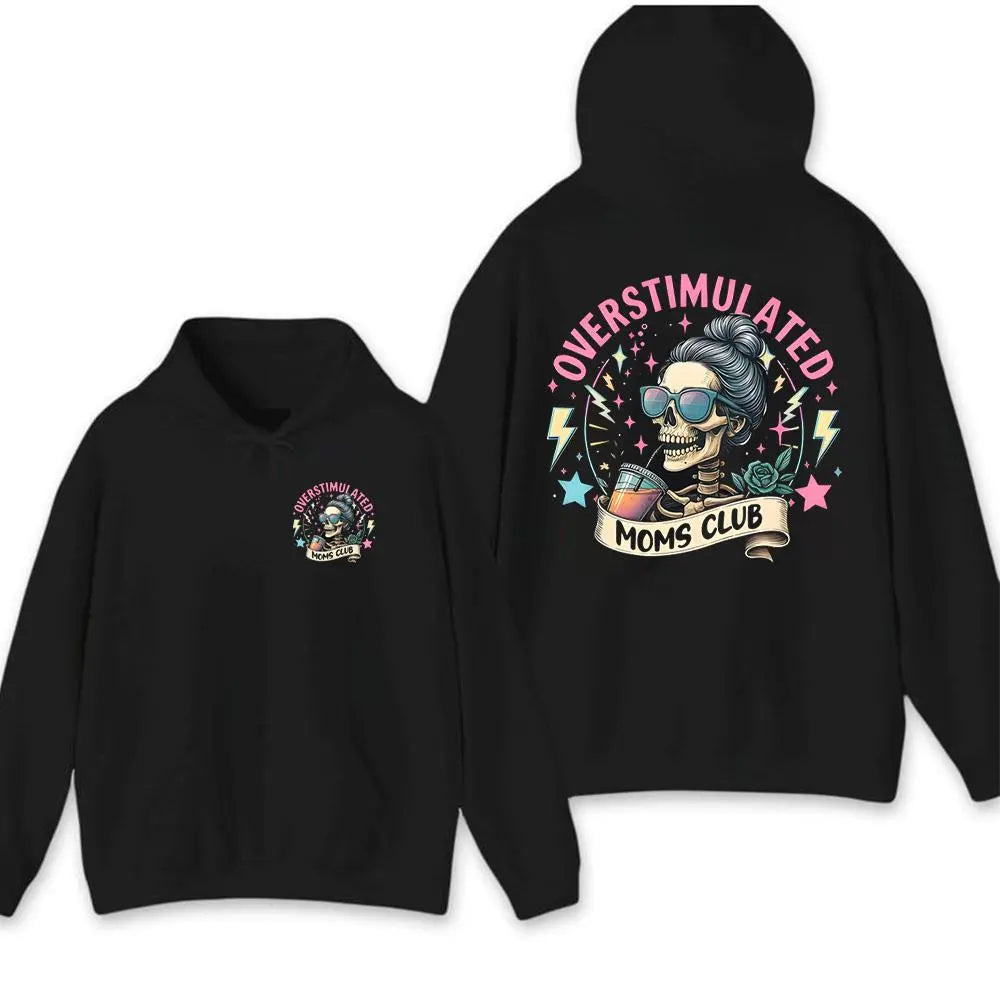 Overstimulated Mom Club Shirt/Sweatshirt/Hoodie – Funny Skeleton Mama Graphic Tee, Mother’s Day Gift, Funny Mama