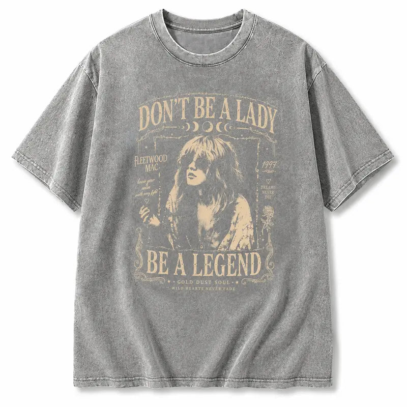Don't Be a Lady Be a Legend Stevie Nicks Tee - Vintage Boho Rock Band Shirt/Sweatshirt/Hoodie