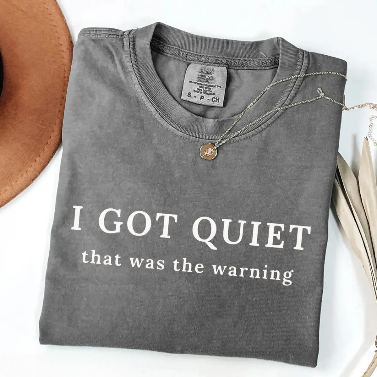 I Got Quiet That Was the Warning Shirt/Sweatshirt/Hoodie – Vintage Washed Sarcastic Graphic Tee