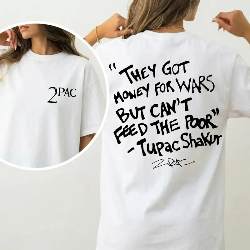 Tupac Shakur They Got Money for Wars T-Shirt/Sweatshirt/Hoodie – Vintage 90s Hip Hop Graphic Tee