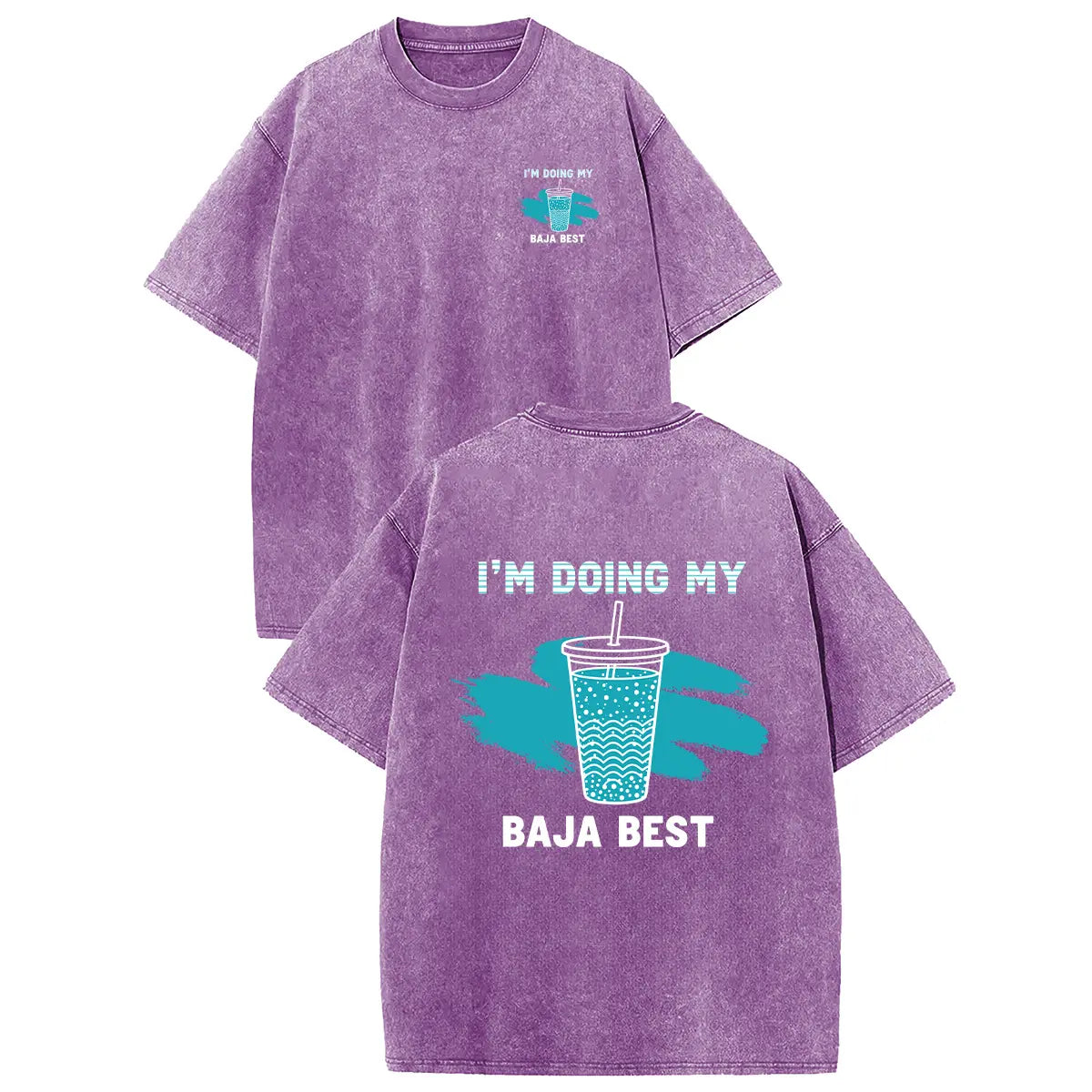 I’m Doing My Baja Best T-Shirt/Sweatshirt/Hoodie – Funny Drink Graphic Acid Wash Tee, Vintage Front & Back Shirt
