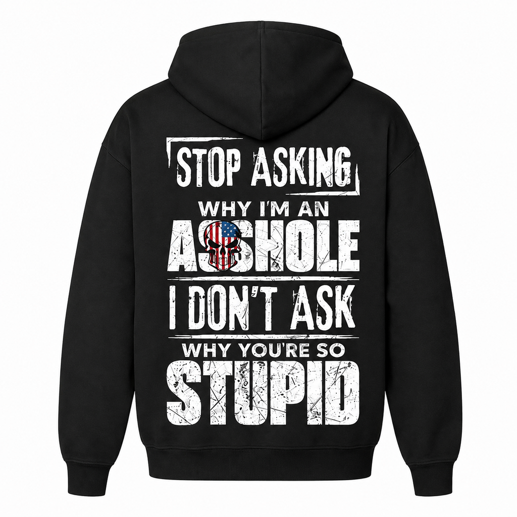 Stop Asking Funny Men's T-Shirt/Sweatshirt/Hoodie – Sarcastic Sig Graphic Cotton Tee