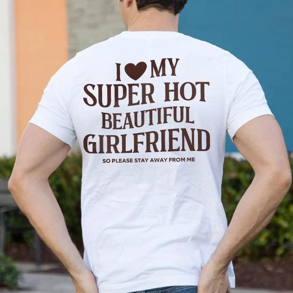 I Love My Girlfriend Shirt, Funny Boyfriend Gift, I Heart My Girlfriend Shirts, Valentine Shirt Gift, Hot Girlfriend TShirt