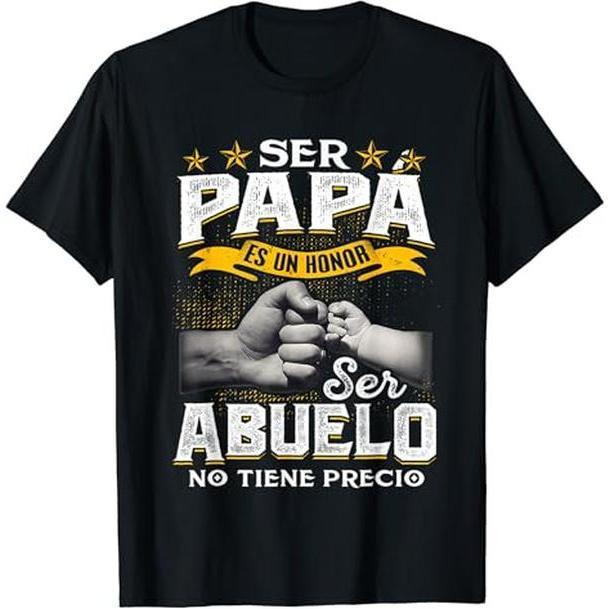 Funny Grandpa Shirt, Gift For Grandfather, Ser Papa Es Un Honor Ser Abuelo No Tiene Precio Spanish T-Shirt Menswear Casual Cotton Top Classic Fabric