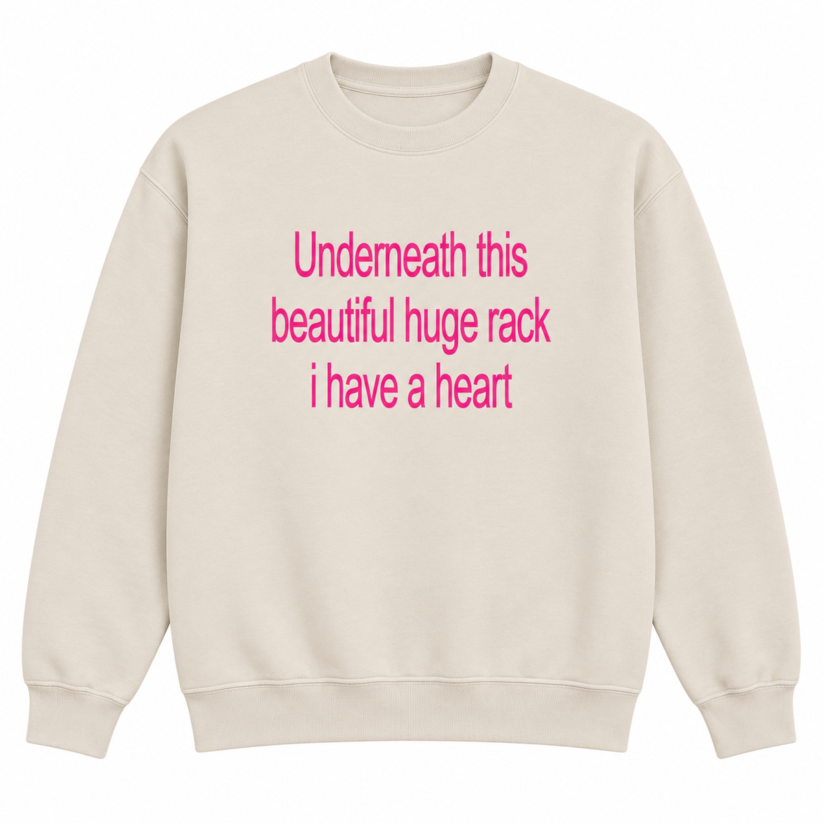 Underneath This Beautiful Huge Rack I Have a Heart Shirt/Sweatshirt/Hoodie – Funny Meme Graphic Tee