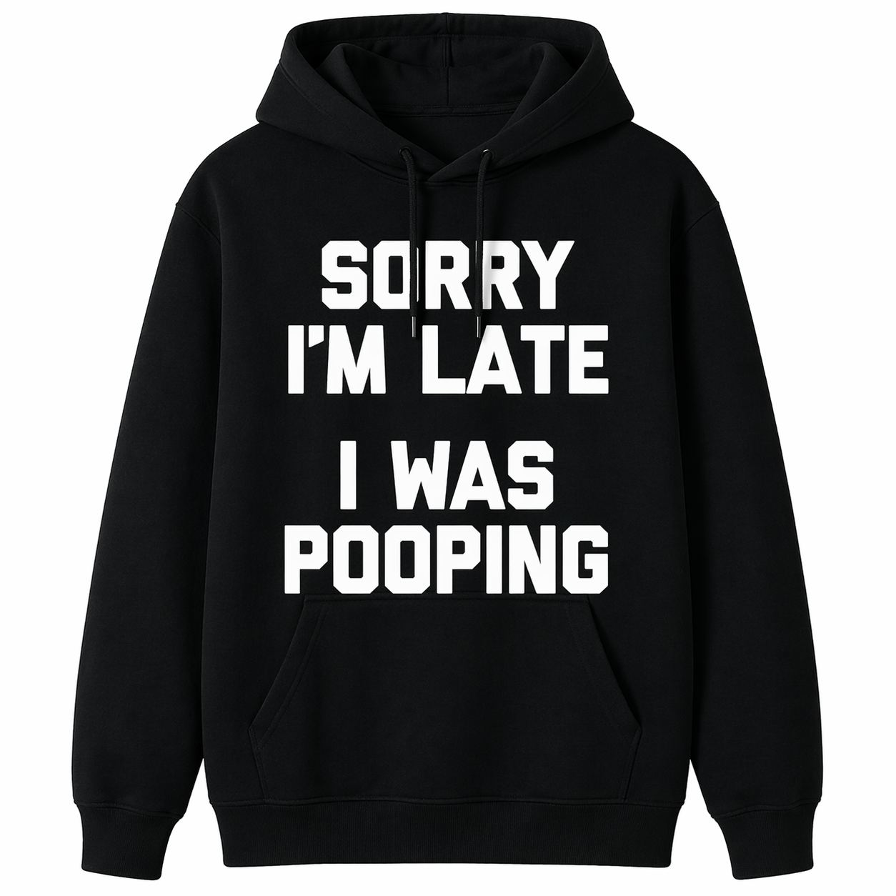 “Sorry I’m Late, I Was Pooping” Funny T-Shirt/Sweatshirt/Hoodie – Sarcastic Humor Graphic Tee