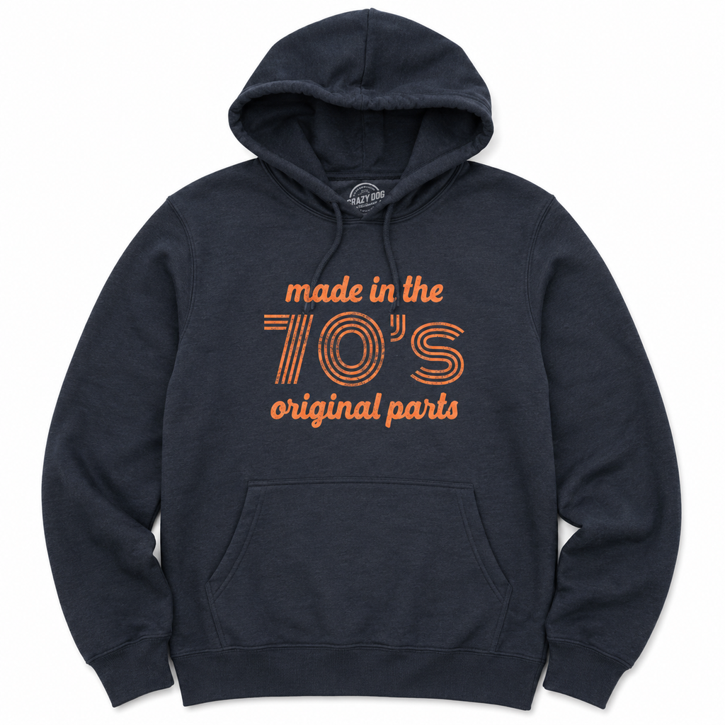 Made in the 70s Original Parts T-Shirt/Sweatshirt/Hoodie  – Funny 70s Birthday Gift Tee