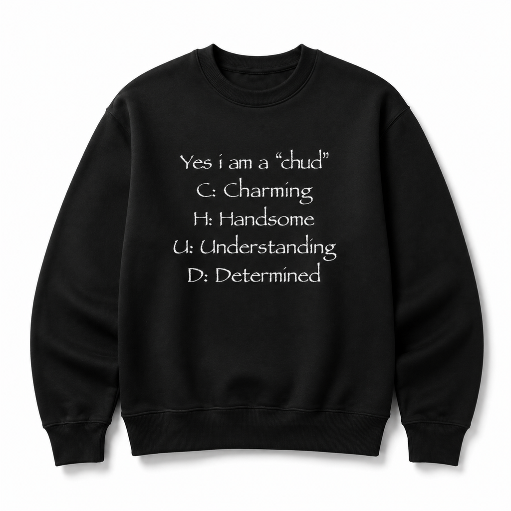 Funny Yes i am a chud T-Shirt | Acronym Ironic Internet Humor Shirt/Sweatshirt/Hoodie