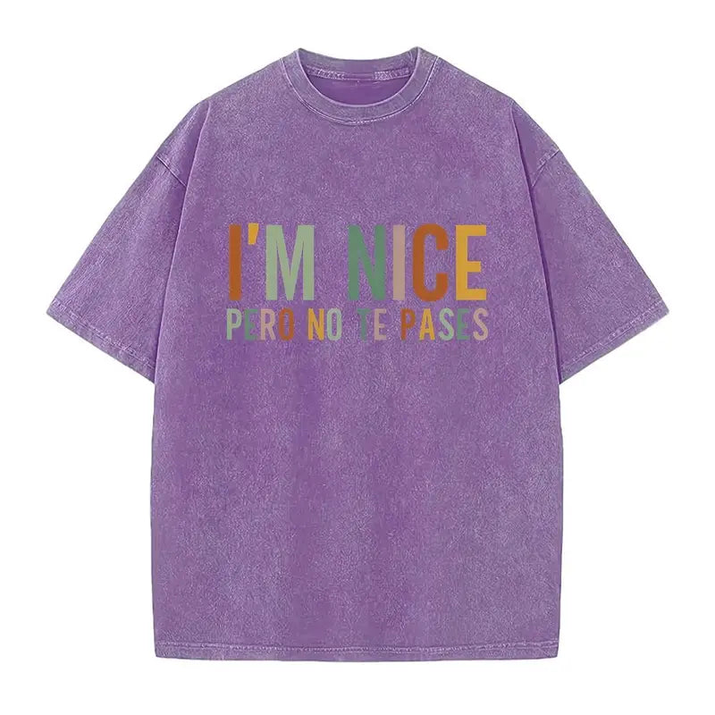 I’m Nice Pero No Te Pases Shirt/Sweathirt/Hoodie – Funny Latina Sassy Graphic Tee