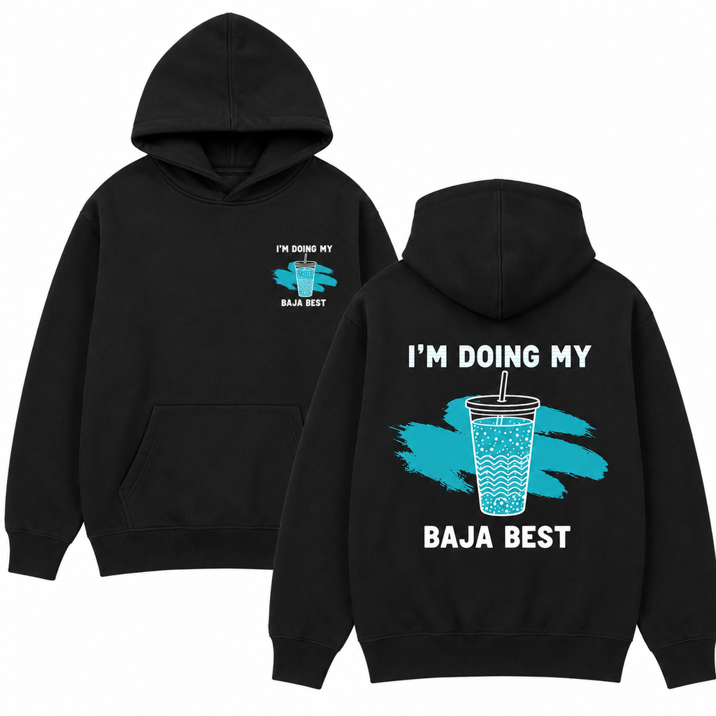 I’m Doing My Baja Best T-Shirt/Sweatshirt/Hoodie – Funny Drink Graphic Acid Wash Tee, Vintage Front & Back Shirt