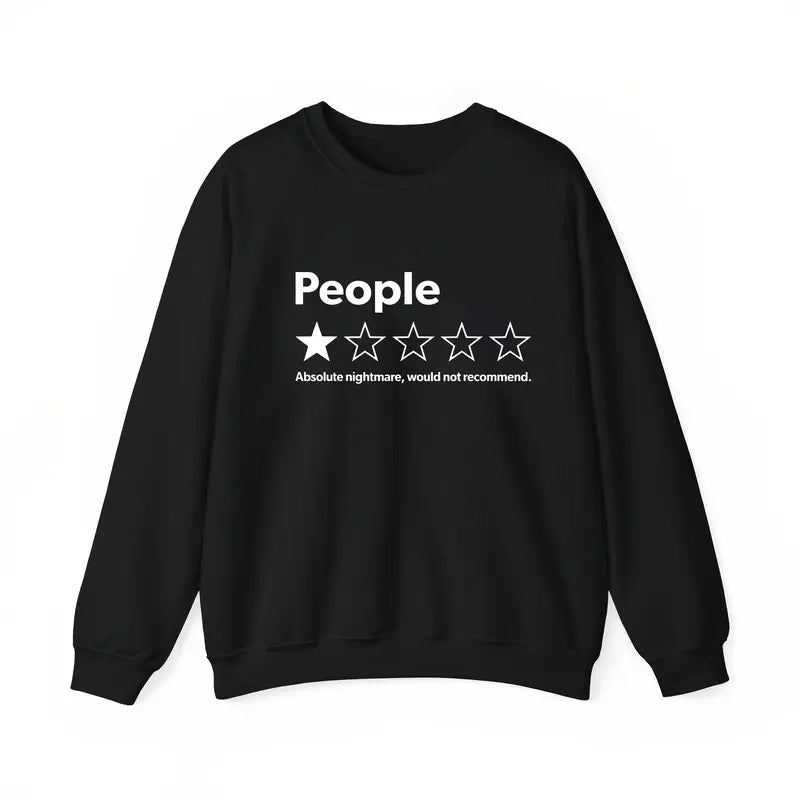 “People – 1 Star Review” Funny T-Shirt/Sweatshirt/Hoodie– Sarcastic Graphic Tee
