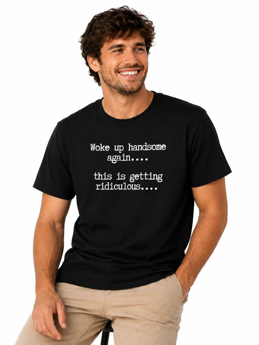 Woke Up Handsome Again T-Shirt/Sweatshirt/Hoodie – Funny Sarcastic Men's Quote Tee