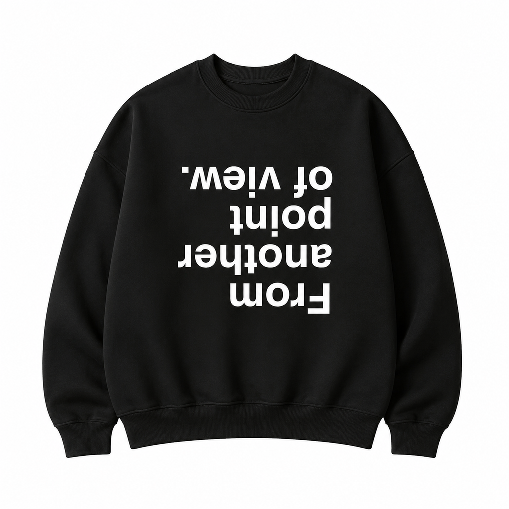 From Another Point of View Graphic Tee – Minimalist Concept Streetwear T-Shirt/Sweatshirt/Hoodie