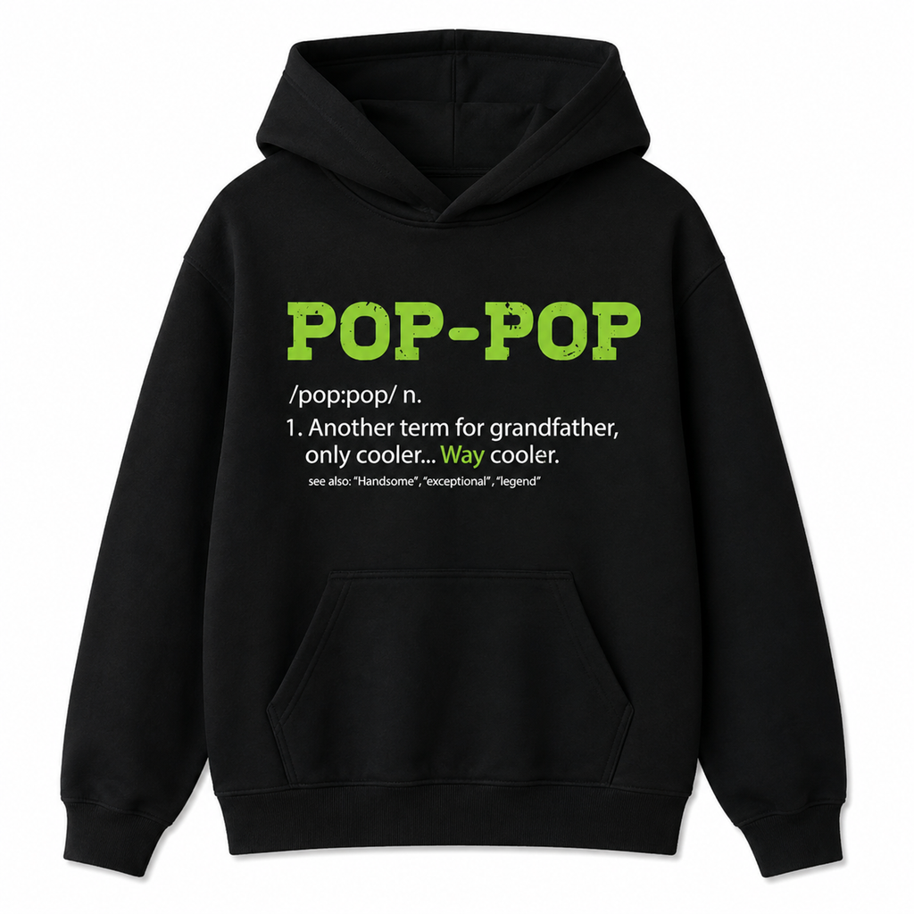 Pop-Pop Definition T-Shirt/Sweatshirt/Hoodie – Funny Grandpa Gift Shirt