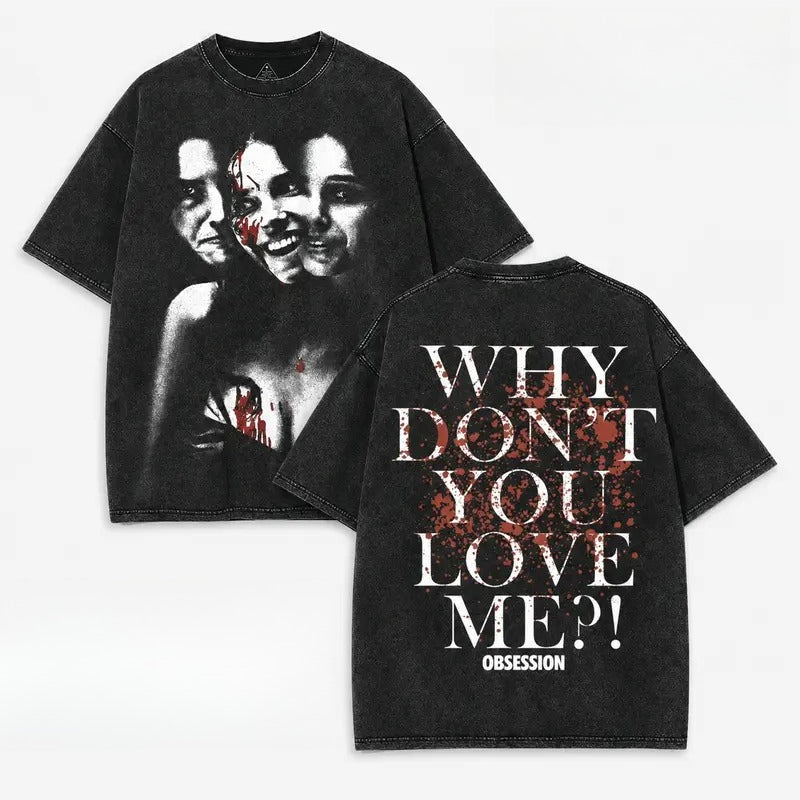 Why Don't You Love Me Horror T-Shirt/Sweatshirt/Hoodie – Vintage Acid Wash Graphic Tee