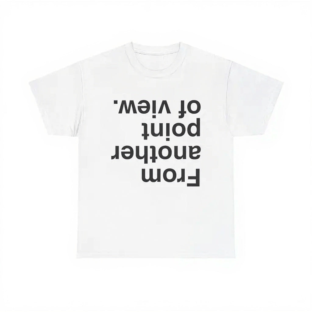 From Another Point of View Graphic Tee – Minimalist Concept Streetwear T-Shirt/Sweatshirt/Hoodie