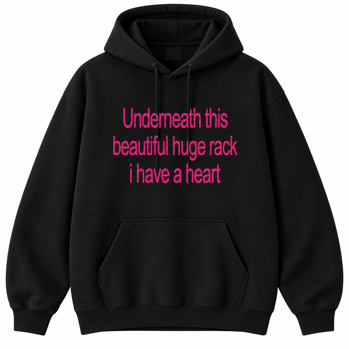 Underneath This Beautiful Huge Rack I Have a Heart Shirt/Sweatshirt/Hoodie – Funny Meme Graphic Tee
