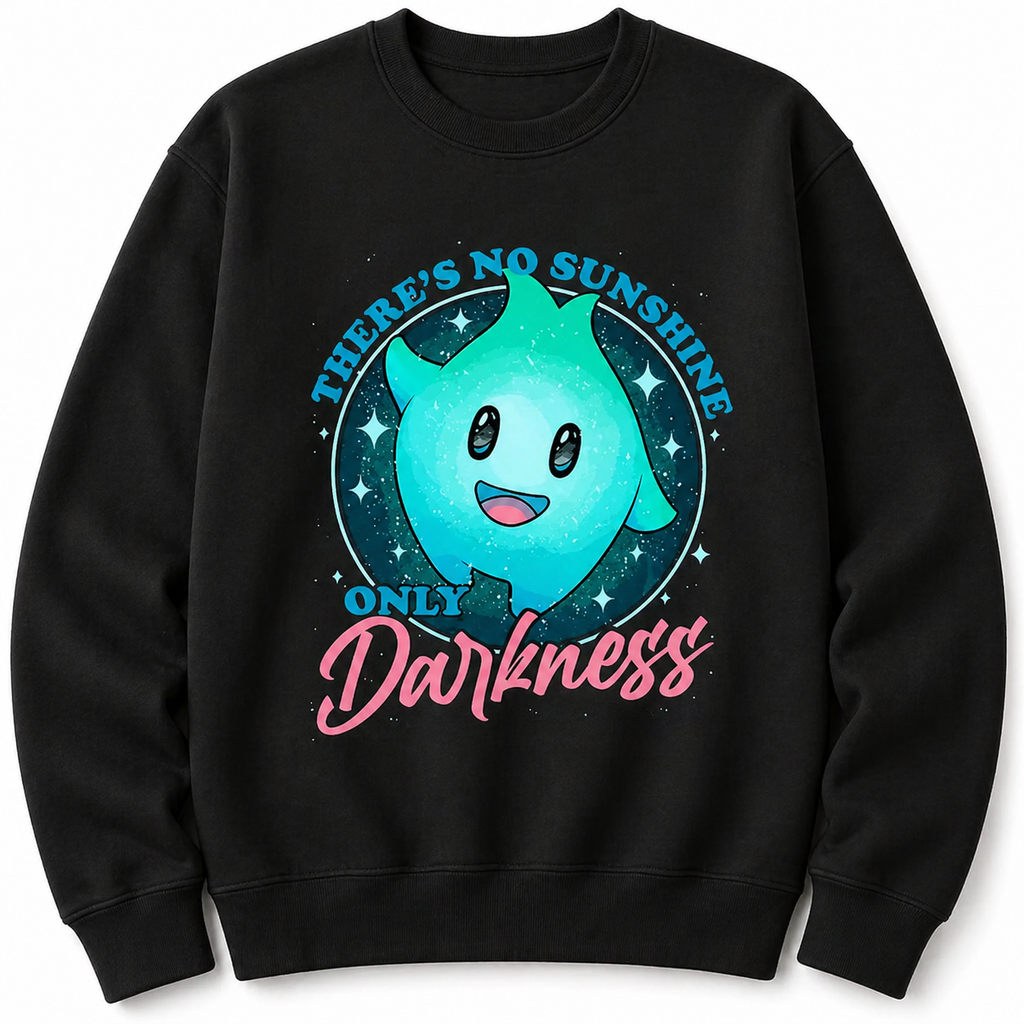 “There S No Sunshine Only Darkness” Cute Graphic T-Shirt/Sweatshirt/Hoodie – Dark Humor Aesthetic Tee