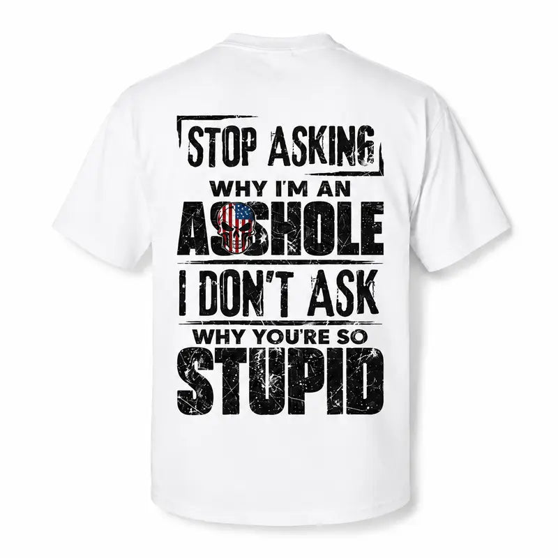 Stop Asking Funny Men's T-Shirt/Sweatshirt/Hoodie – Sarcastic Sig Graphic Cotton Tee