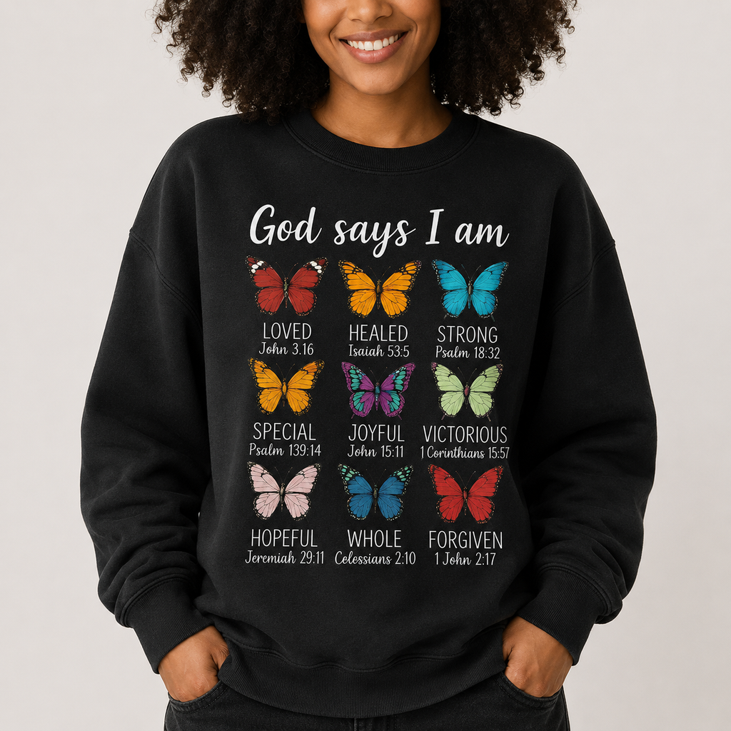 God Says I Am Butterfly Christian Graphic T-Shirt/Sweatshirt/Hoodie – Inspirational Bible Verse Faith Tee