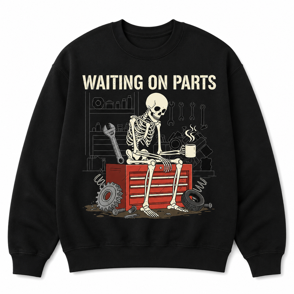 🔧Funny Waiting On Parts Mechanic Skeleton Graphic T-Shirt/Sweatshirt/Hoodie
