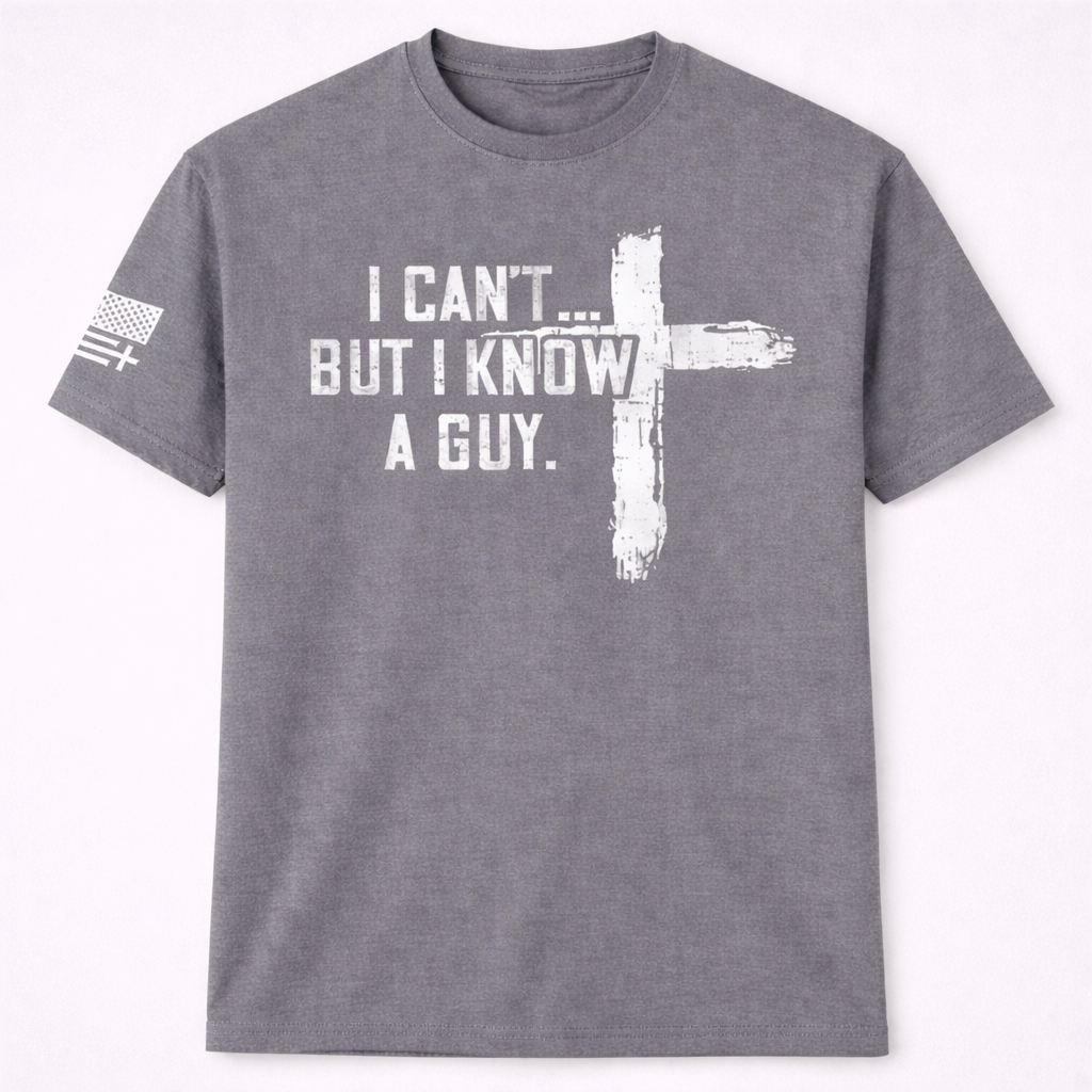 “I Can’t But I Know A Guy” Christian T-Shirt/Sweatshirt/Hoodie– Cross Faith Graphic Tee for Men
