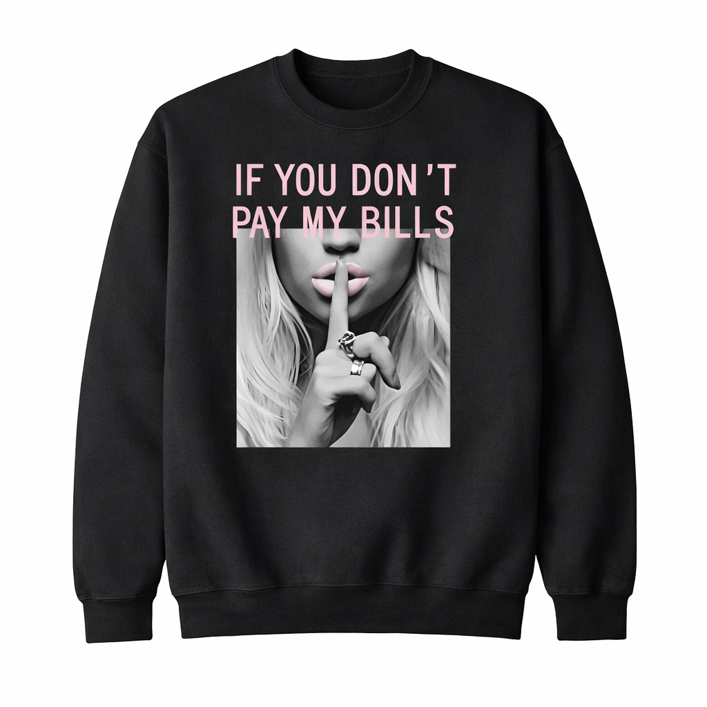 “If You Don’t Pay My Bill…” Funny Meme T-Shirt/Sweatshirt/Hoodie – Women’s Loose Fit Graphic Tee