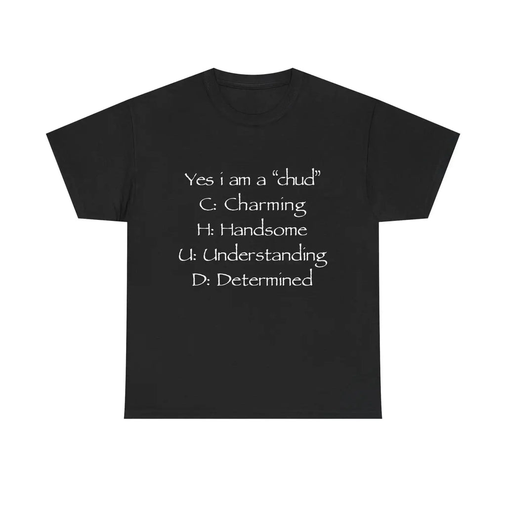Funny Yes i am a chud T-Shirt | Acronym Ironic Internet Humor Shirt/Sweatshirt/Hoodie