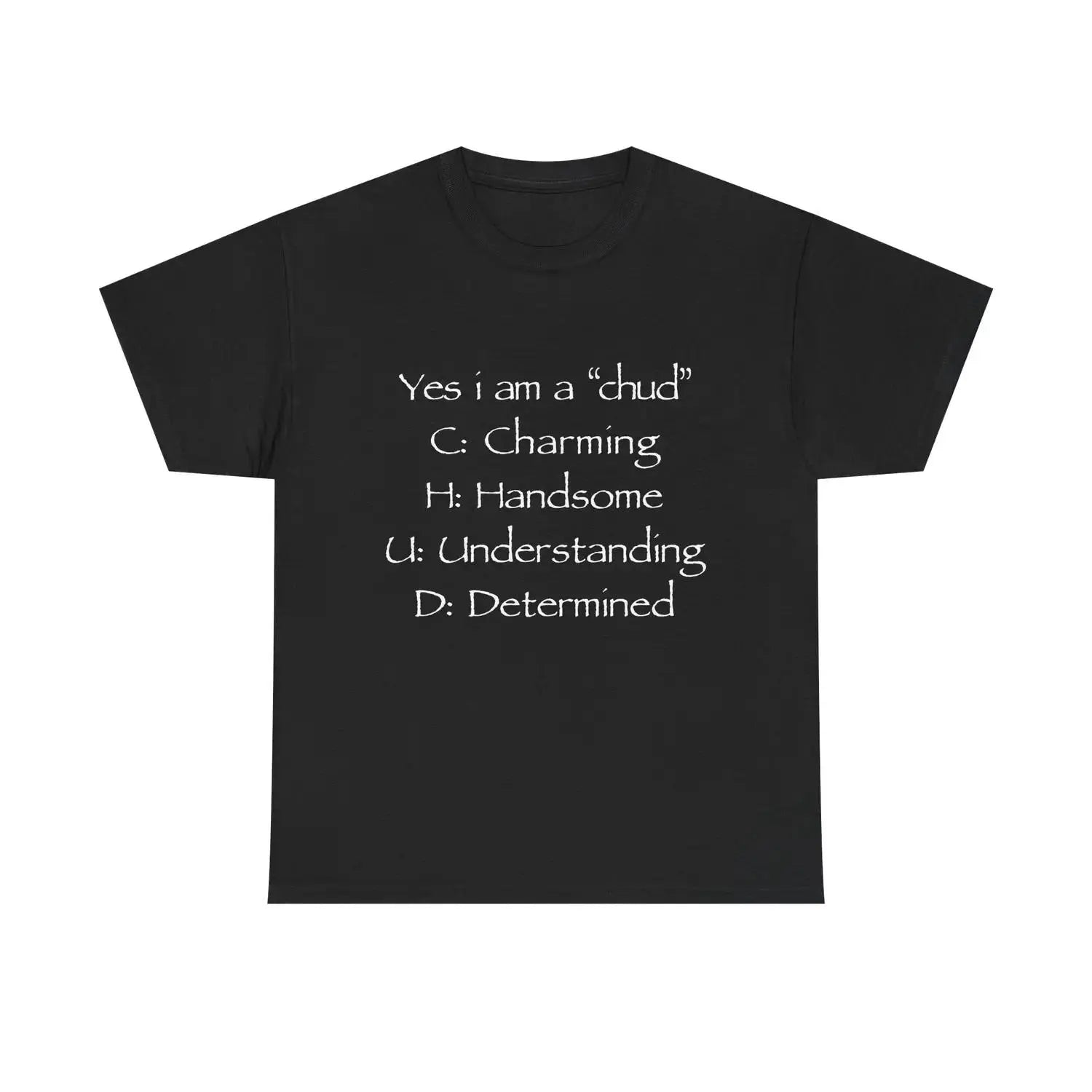 Funny Yes i am a chud T-Shirt | Acronym Ironic Internet Humor Shirt/Sweatshirt/Hoodie