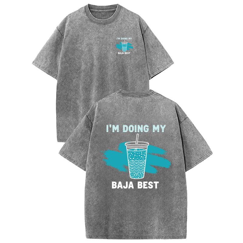 I'm Doing My Baja Best Vintage Graphic Tee/Sweatshirt/Hoodie