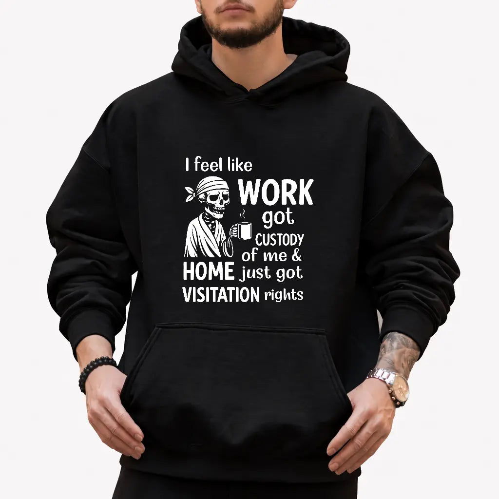 Work Got Custody Of Me T-Shirt/Sweatshirt/Hoodie – Funny Employee Burnout Graphic Tee