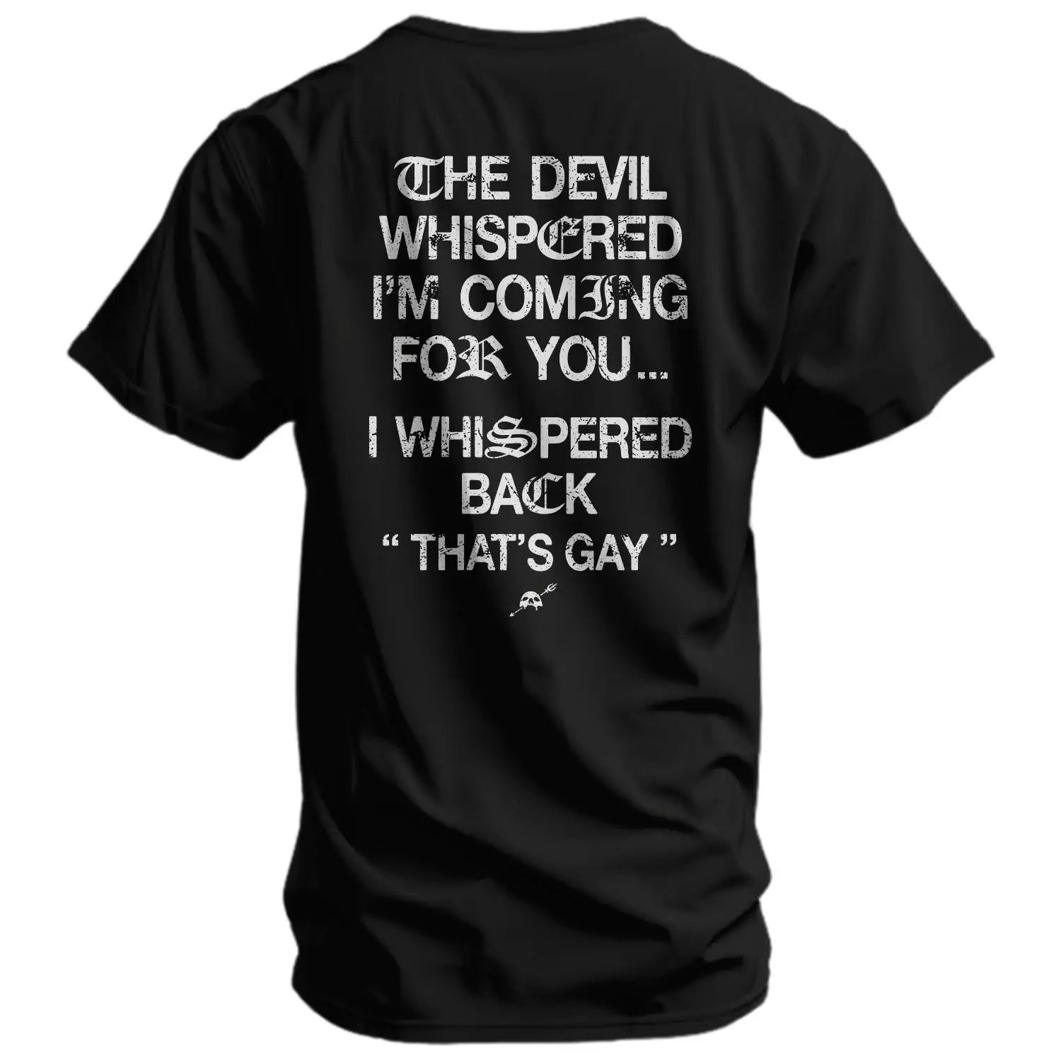 The Devil Whispered I'm Coming For You Men's T-Shirt/Sweatshirt/Hoodie