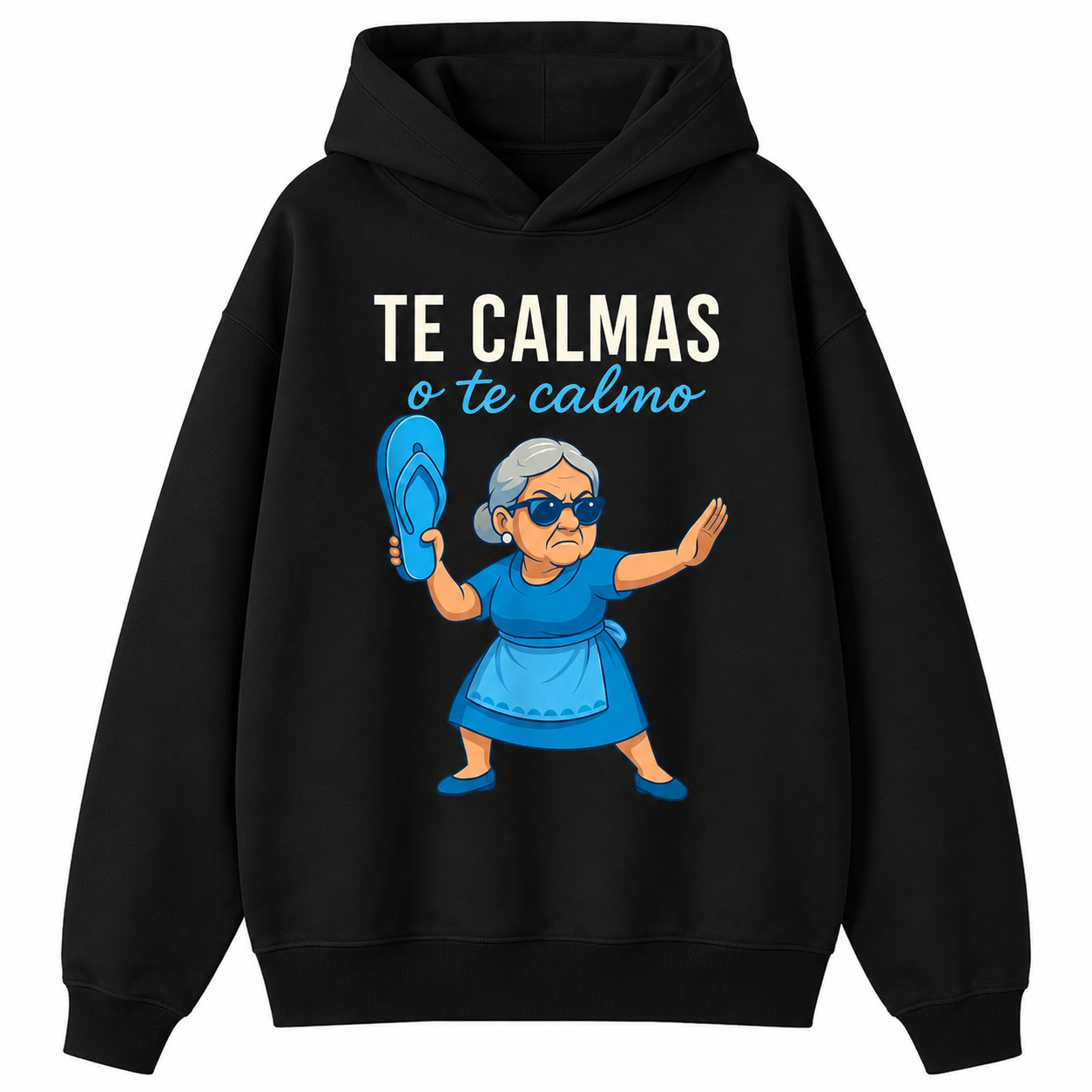 “Te Calmas o Te Calmo” T-Shirt /Sweatshirt/Hoodei – Funny Latina Grandma Teedma T-Shirt