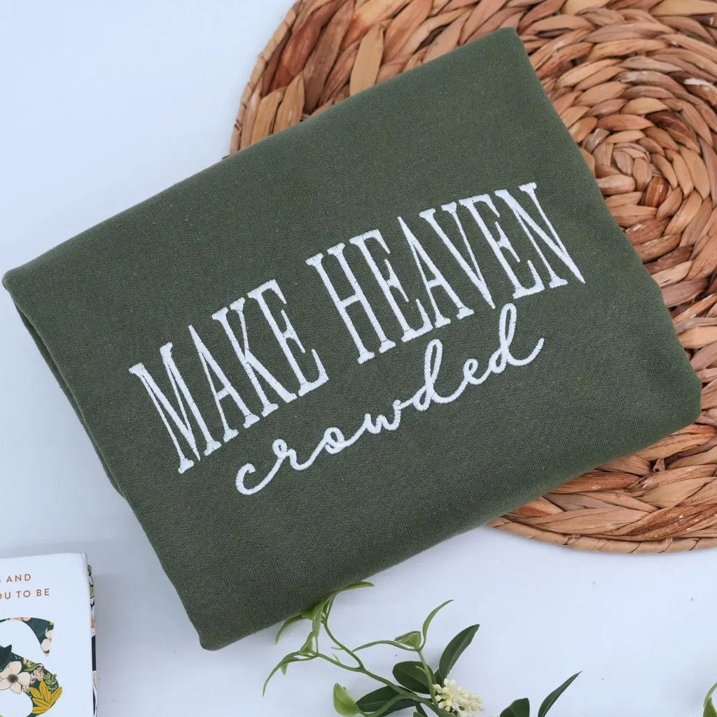 Embroidered Make Heaven Crowded Sweatshirt or Hoodie