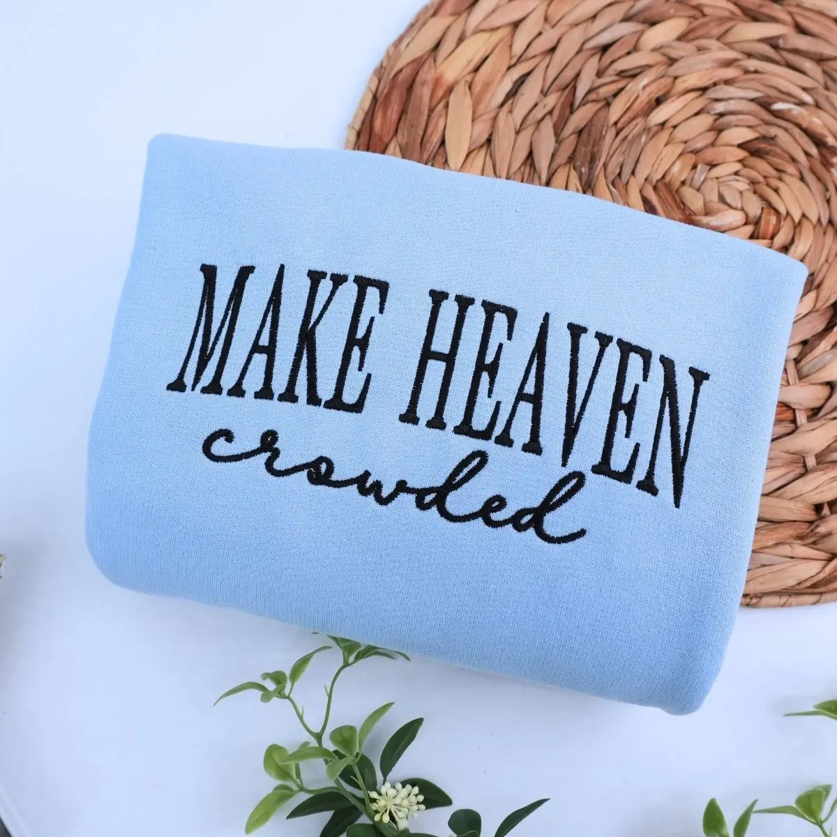 Embroidered Make Heaven Crowded Sweatshirt or Hoodie